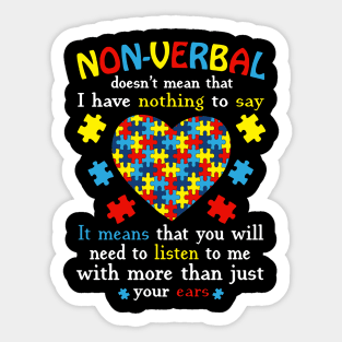 Non-Verbal Doesn't Mean That I Have Nothing To Say Autism 1 Sticker